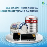 Báo giá bình nước nóng và bồn nước 500 lít tại Tân Á Đại Thành